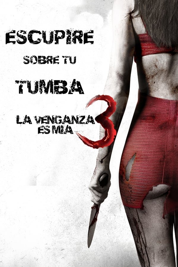 Escupiré Sobre Tu Tumba 3: La Venganza Es Mia